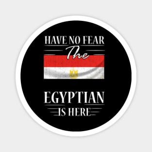 Have No Fear The Egyptian Is Here Magnet